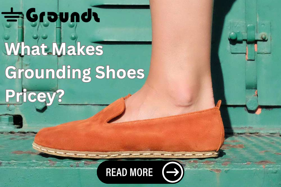 Why Do Grounding Shoes Cost So Much?